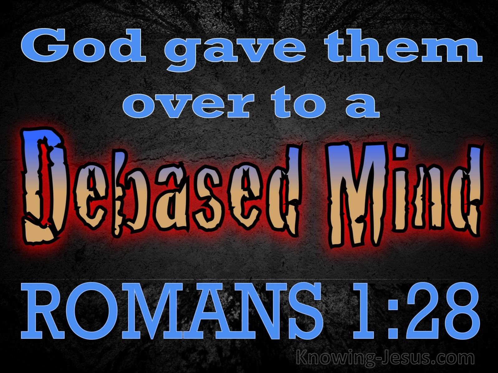 Romans 1:28 God Gave Them Over (blue)